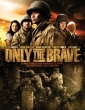 only_the_brave_picture.jpg